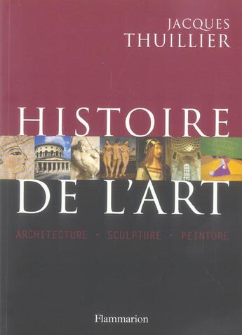 Couverture du livre « Histoire de l'art (broche) - architecture scuplture peinture » de Jacques Thuillier aux éditions Flammarion