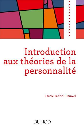 Couverture du livre « Introduction aux théories de la personnalité » de Carole Fantini-Hauwel aux éditions Dunod
