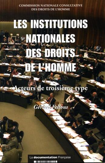 Couverture du livre « Les institutions nationales des droits de l'homme ; acteurs de troisième type » de Gerard Fellous aux éditions Documentation Francaise