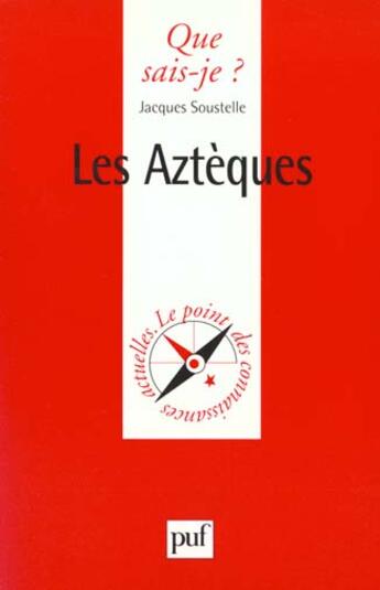 Couverture du livre « Azteques (les) » de Jacques Soustelle aux éditions Que Sais-je ?