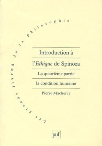 Couverture du livre « Introduction à l'éthique de Spinoza t.4 ; la condition humaine » de Pierre Macherey aux éditions Puf