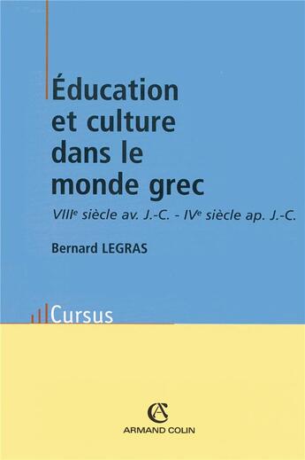 Couverture du livre « Éducation et culture dans le monde grec » de Bernard Legras aux éditions Armand Colin