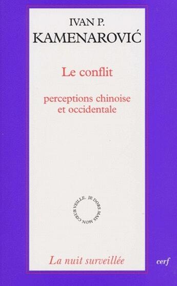 Couverture du livre « Le conflit ; perceptions chinoise et occidentale » de Kamenarovic Iva aux éditions Cerf