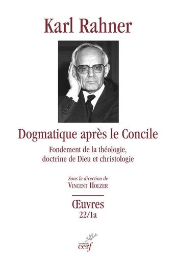 Couverture du livre « Dogmatique après le Concile - Fondement de la théologie, doctrine de Dieu et christologie » de Karl Rahner aux éditions Cerf