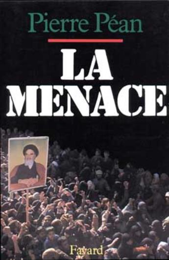 Couverture du livre « La menace » de Pierre Pean aux éditions Fayard