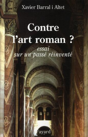 Couverture du livre « Contre l'art roman ? » de Barral-I aux éditions Fayard