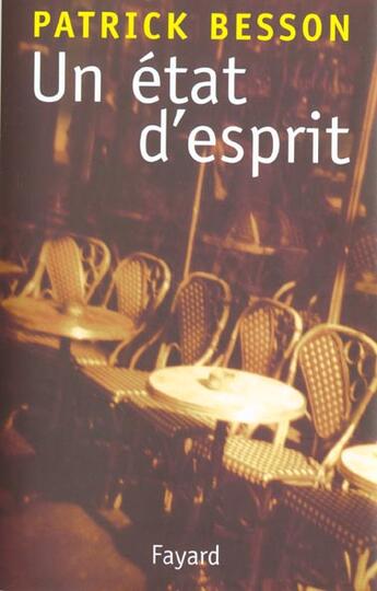 Couverture du livre « Un état d'esprit » de Patrick Besson aux éditions Fayard