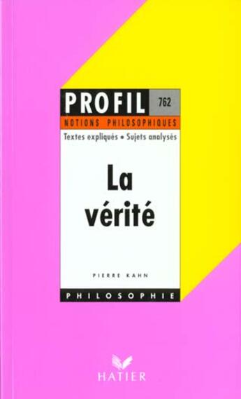 Couverture du livre « La vérité ; notions philosophiques » de Pierre Kahn aux éditions Hatier