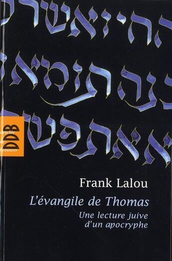 Couverture du livre « L'évangile de Thomas ; une lecture juive » de Frank Lalou aux éditions Desclee De Brouwer