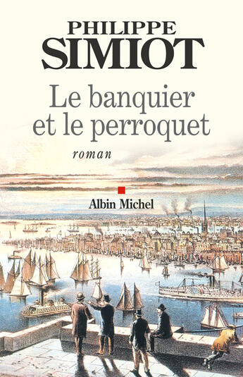 Couverture du livre « Le banquier et le perroquet » de Philippe Simiot aux éditions Albin Michel