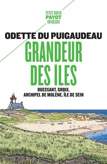 Couverture du livre « Grandeur des îles ; Ouessant, Groix, archipel de Molène, île de Sein » de Odette Du Puigaudeau aux éditions Payot