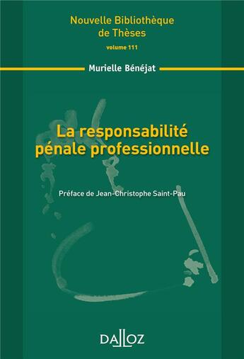 Couverture du livre « La responsabilité pénale professionnelle ; contribution à la théorie de l'interprétation et de la mise en effet des normes » de Murielle Benejat aux éditions Dalloz