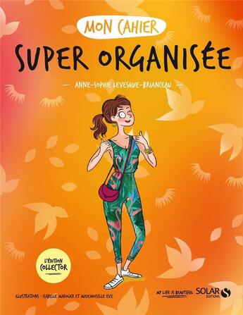 Couverture du livre « Mon cahier : super organisée » de Isabelle Maroger et Mademoiselle Eve et Anne-Sophie Levesque-Brianceau aux éditions Solar