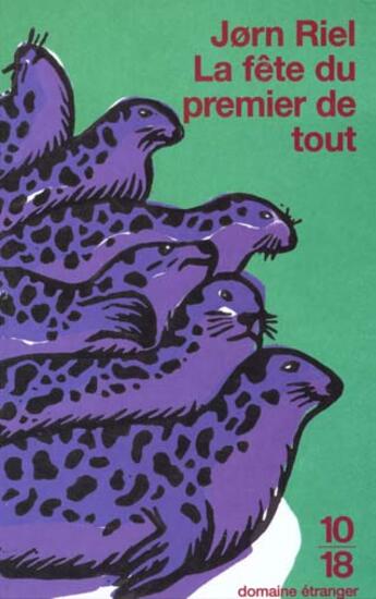 Couverture du livre « La fête du premier de tout » de Jorn Riel aux éditions 10/18