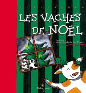 Couverture du livre « Les Vaches De Noel » de Anne-Isabelle Le Touze aux éditions Didier Jeunesse
