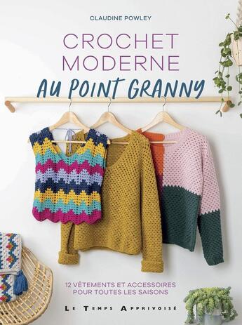 Couverture du livre « Crochet moderne au point granny » de Claudine Powley aux éditions Le Temps Apprivoise