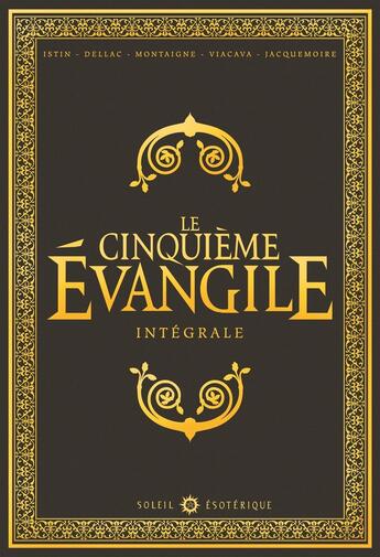 Couverture du livre « Le cinquième évangile ; intégrale » de Jean-Luc Istin et Timothee Montaigne et Roberto Jorge Viacava et Benoit Delac aux éditions Soleil