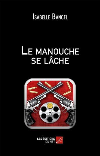 Couverture du livre « Le manouche se lâche » de Isabelle Bancel aux éditions Editions Du Net