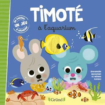 Couverture du livre « Timoté à l'aquarium » de Emmanuelle Massonaud et Melanie Combes aux éditions Grund