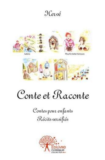 Couverture du livre « Conte et raconte - contes pour enfants. recits versifies » de Herve Herve aux éditions Edilivre