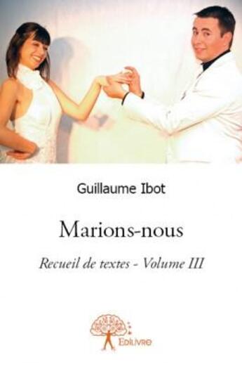 Couverture du livre « Marions-nous » de Guillaume Ibot aux éditions Edilivre