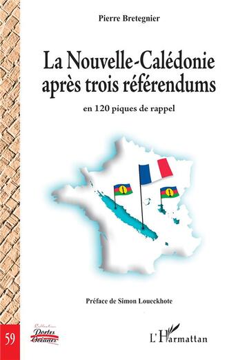 Couverture du livre « La Nouvelle-Calédonie après trois référendums : en 120 piques de rappel » de Pierre Bretegnier aux éditions L'harmattan