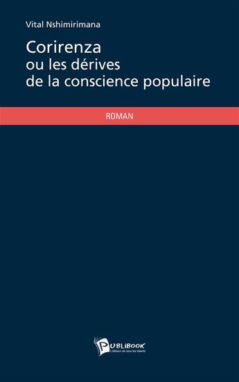 Couverture du livre « Corirenza ou les dérives de la conscience populaire » de Vital Nshimirimana aux éditions Publibook