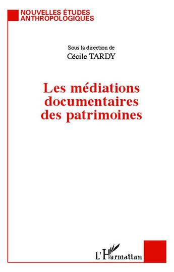 Couverture du livre « Les médiations documentaires des patrimoines » de Cecile Tardy aux éditions L'harmattan