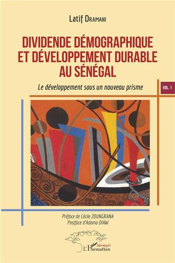 Couverture du livre « Dividende démographique et développement durable au Sénégal t.1 ; le développement sous un nouveau prisme » de Latif Dramani aux éditions L'harmattan