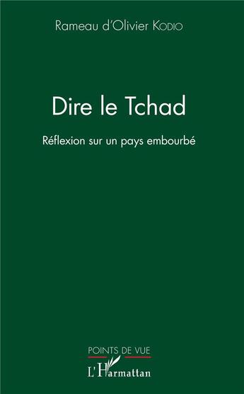 Couverture du livre « Dire le Tchad ; réflexion sur un pays embourbé » de Kodio R D. aux éditions L'harmattan