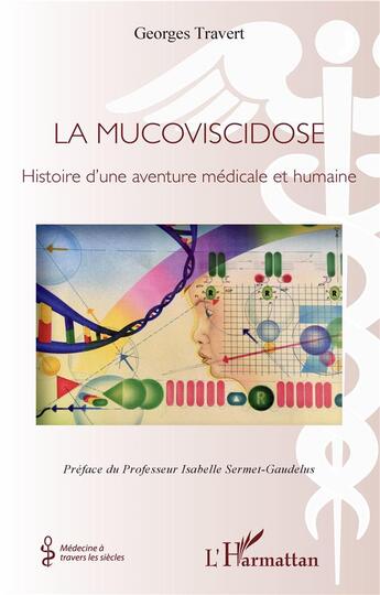 Couverture du livre « La mucoviscidose ; histoire d'une aventure médicale et humaine » de Georges Travert aux éditions L'harmattan