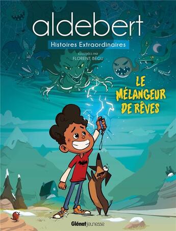 Couverture du livre « Le mélangeur de rêves » de Florent Begu et Guillaume Aldebert aux éditions Glenat Jeunesse