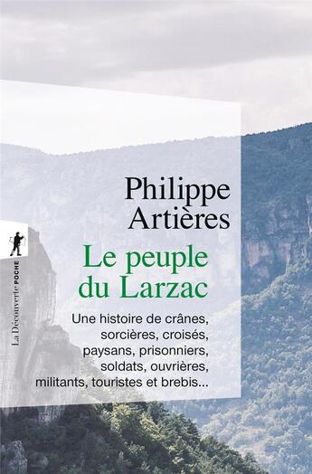 Couverture du livre « Le peuple du Larzac : Une histoire de crânes, sorcières, croisés, paysans, prisonniers, soldats, ouvrières, militants, touristes et brebis » de Philippe Artieres aux éditions La Decouverte