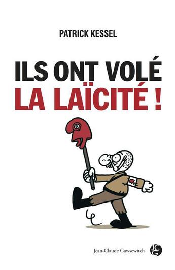 Couverture du livre « On nous a volé la laïcité ! » de Patrick Kessel aux éditions Jean-claude Gawsewitch