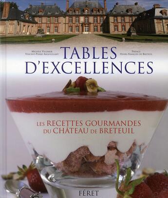 Couverture du livre « Tables d'excellences ; les recettes gourmandes du château de Breteuil » de Michele Villemur et Vicent-Pierre Angouillant aux éditions Feret