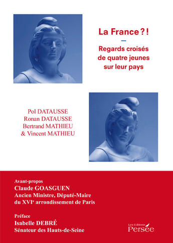 Couverture du livre « La France ?! ; regards croisés de quatre jeunes sur leur pays » de Pol Datausse et Ronan Datausse et Vincent Mathieu et Bertrand Mathieu aux éditions Persee