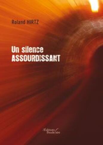 Couverture du livre « Un silence assourdissant » de Hirtz Roland aux éditions Baudelaire