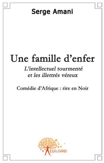 Couverture du livre « Une famille d'enfer » de Serge Amani aux éditions Edilivre