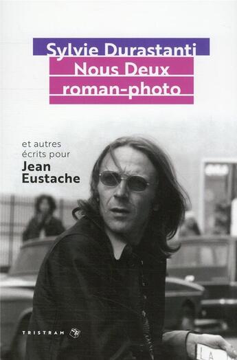 Couverture du livre « Nous deux, roman-photo : et autres ecrits pour Jean Eustache » de Sylvie Durastanti aux éditions Tristram
