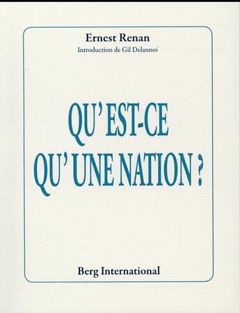 Couverture du livre « Qu'est-ce qu'une nation ? - introduction de gil delannoi. » de Ernest Renan aux éditions Berg International