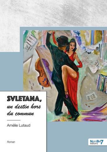 Couverture du livre « Svletana, un destin hors du commun » de Amelie Lutaud aux éditions Nombre 7