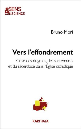 Couverture du livre « Vers l'effondrement : crises des dogmes, des sacrements et du sacerdoce dans l'Eglise catholique » de Bruno Mori aux éditions Karthala