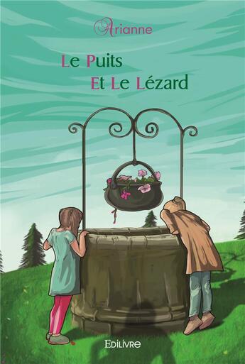 Couverture du livre « Le puits et le lezard » de Arianne Arianne aux éditions Edilivre