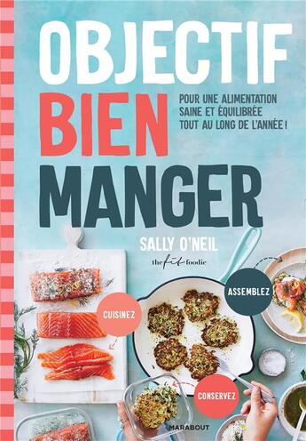 Couverture du livre « Objectif bien manger ; pour une alimentation saine et équilibrée tout au long de l'année ! » de Sally O'Neil aux éditions Marabout