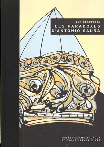 Couverture du livre « Les paradoxes d'antonio saura » de Guy Scarpetta aux éditions Cercle D'art