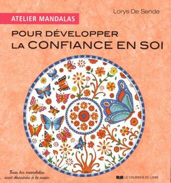 Couverture du livre « Atelier mandalas pour développer la confiance en soi » de Lorys De Sende aux éditions Courrier Du Livre