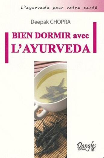 Couverture du livre « Bien dormir avec l'ayurveda » de Deepak Chopra aux éditions Dangles