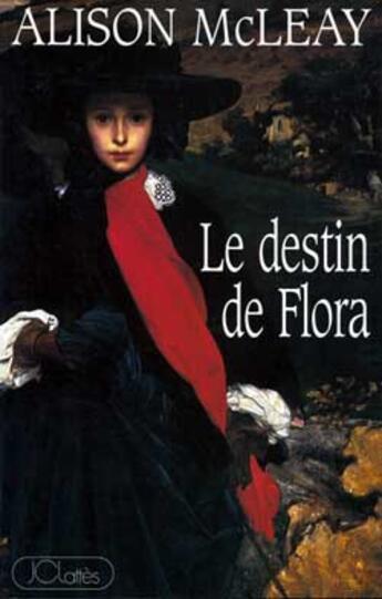 Couverture du livre « Le destin de flora » de Alison Mcleay aux éditions Lattes