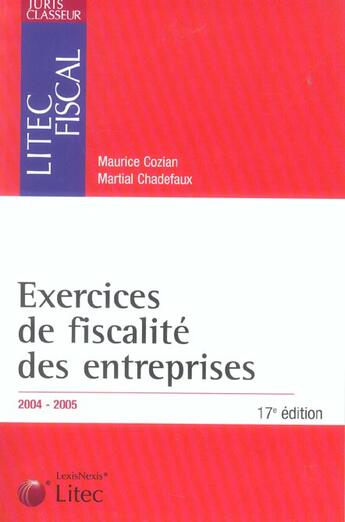 Couverture du livre « Exercices de fiscalite des entreprises (édition 2004/2005) » de Maurice Cozian et Martial Chadefaux aux éditions Lexisnexis