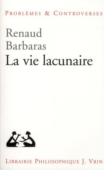 Couverture du livre « La Vie Lacunaire » de Renaud Barbaras aux éditions Vrin